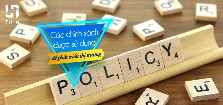 Các chính sách được sử dụng để phát triển thị trường