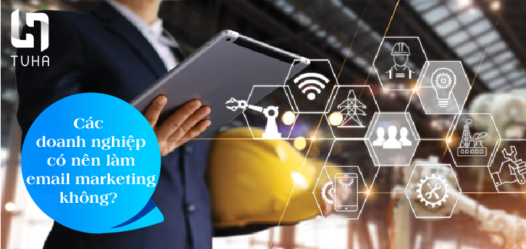 Các doanh nghiệp có nên làm email marketing không?