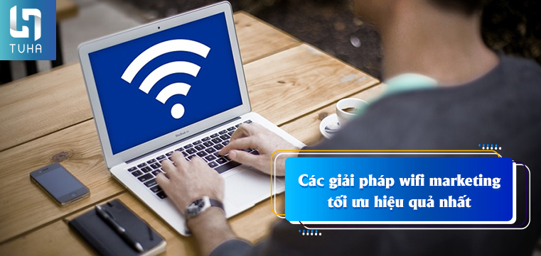 Các giải pháp wifi marketing tối ưu hiệu quả nhất