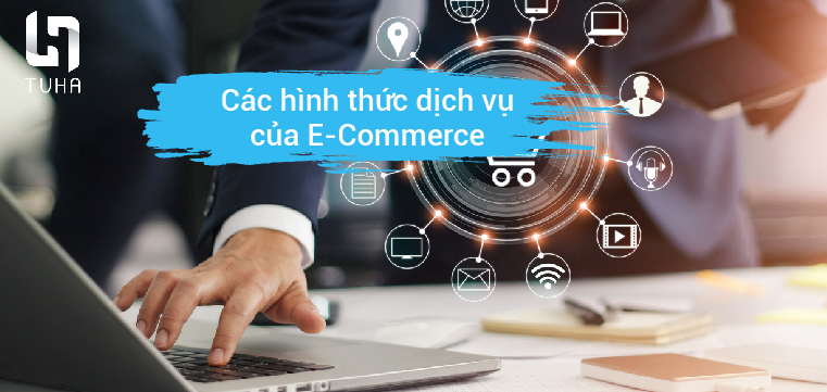 Các hình thức dịch vụ của E-Commerce