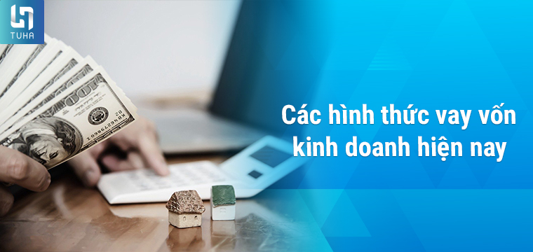 Các hình thức vay vốn kinh doanh hiện nay