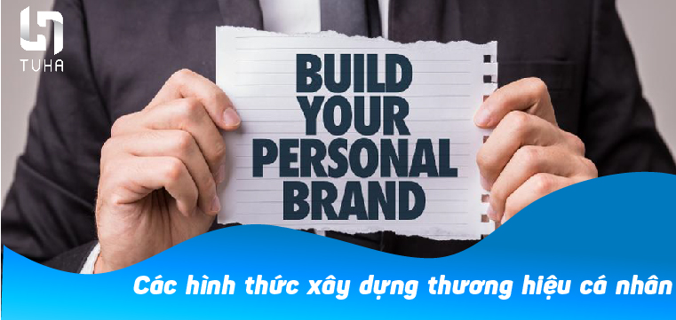 Các hình thức xây dựng thương hiệu cá nhân