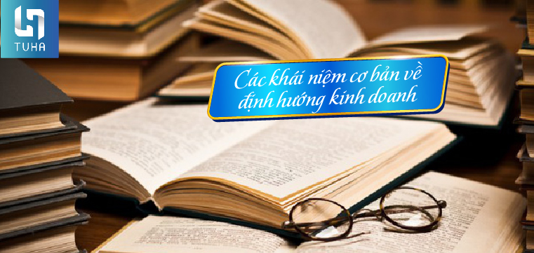 Các khái niệm cơ bản về định hướng kinh doanh