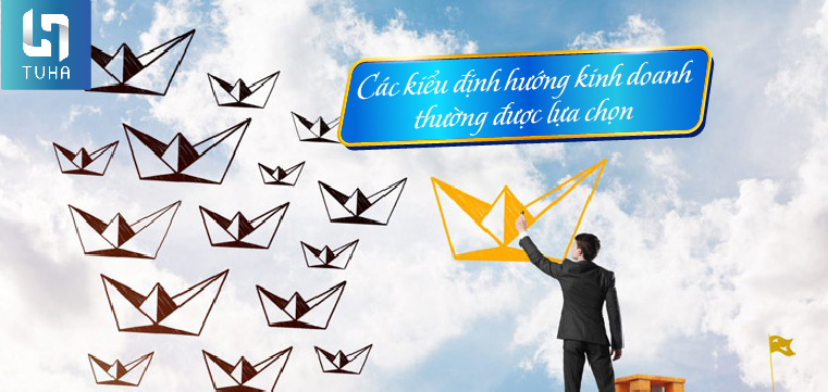 Các kiểu định hướng kinh doanh thường được lựa chọn