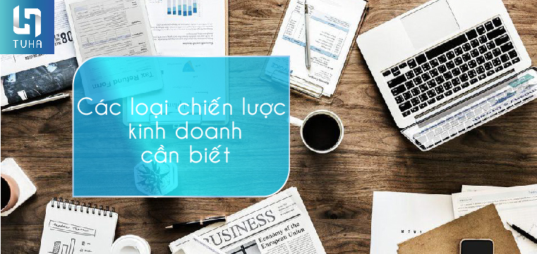 Các loại chiến lược kinh doanh cần biết