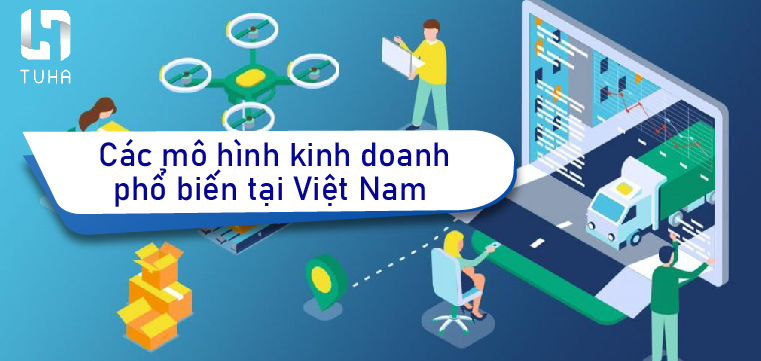 Các mô hình kinh doanh phổ biến tại Việt Nam