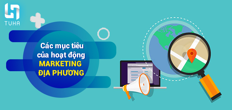 Các mục tiêu của hoạt động marketing địa phương