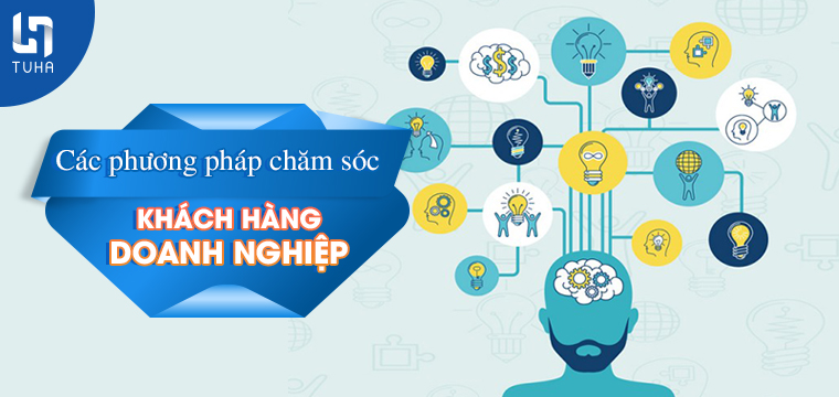 Các phương pháp chăm sóc khách hàng doanh nghiệp