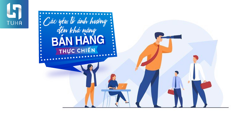 Các yếu tố ảnh hưởng đến khả năng bán hàng thực chiến