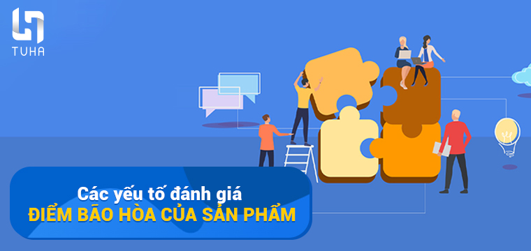 Các yếu tố đánh giá điểm bão hòa của sản phẩm