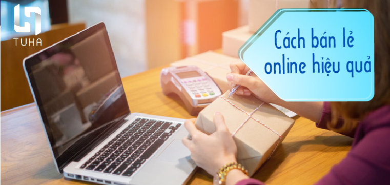 Cách bán lẻ online hiệu quả
