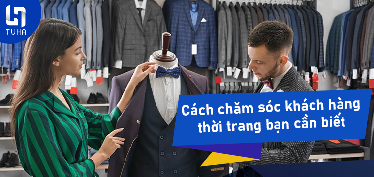 Cách chăm sóc khách hàng thời trang bạn cần biết