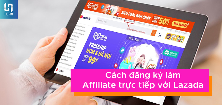 Cách đăng ký làm Affiliate trực tiếp với Lazada