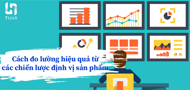 Cách đo lường hiệu quả từ các chiến lược định vị sản phẩm