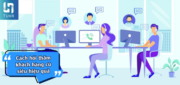 Cách hỏi thăm khách hàng cũ siêu hiệu quả