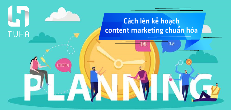Cách lên kế hoạch content marketing chuẩn hóa