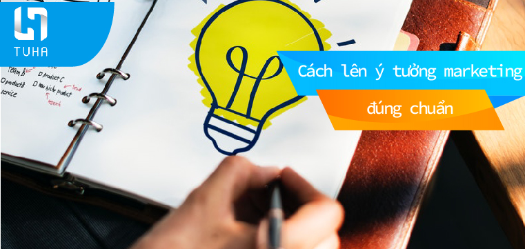Cách lên ý tưởng marketing đúng chuẩn