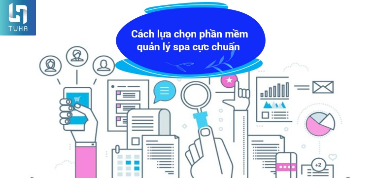 Cách lựa chọn phần mềm quản lý spa cực chuẩn