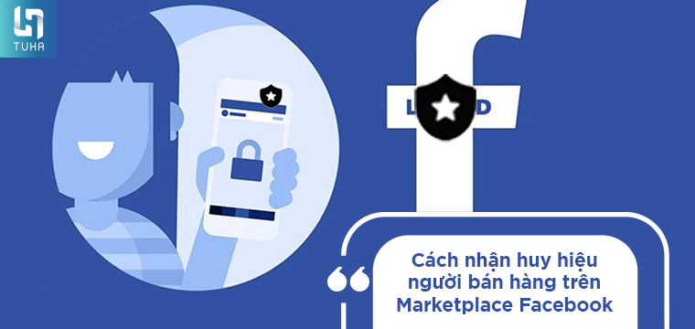 Cách nhận huy hiệu người bán hàng trên Marketplace Facebook