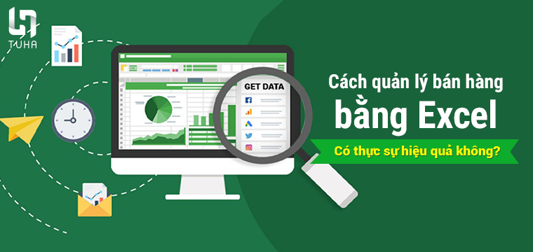 Cách quản lý bán hàng bằng Excel có thực sự hiệu quả không?