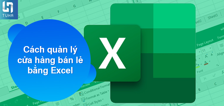 Cách quản lý cửa hàng bán lẻ bằng Excel