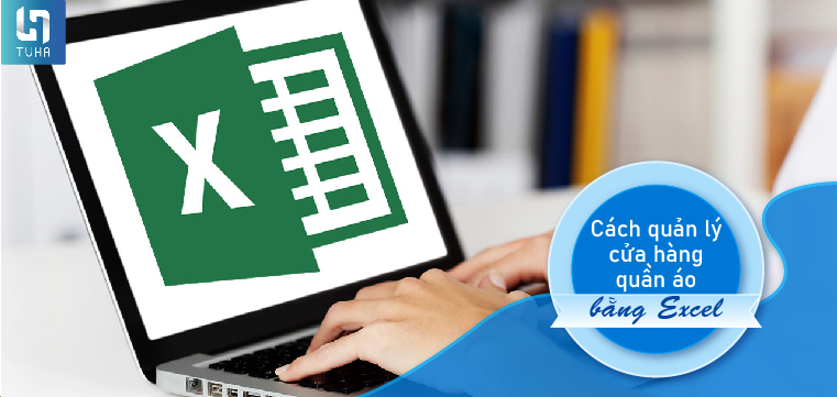 Cách quản lý cửa hàng quần áo bằng Excel