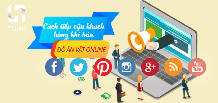 Cách tiếp cận khách hàng khi bán đồ ăn vặt online