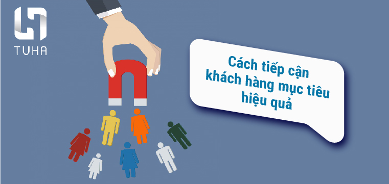 Cách tiếp cận khách hàng mục tiêu hiệu quả
