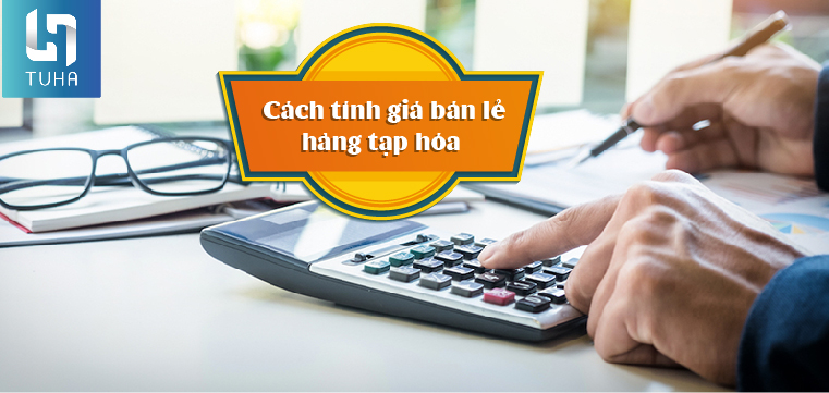 Cách tính giá bán lẻ hàng tạp hóa