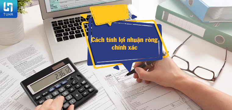 Cách tính lợi nhuận ròng chính xác
