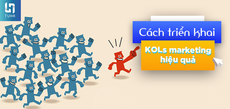 Cách triển khai KOL marketing hiệu quả