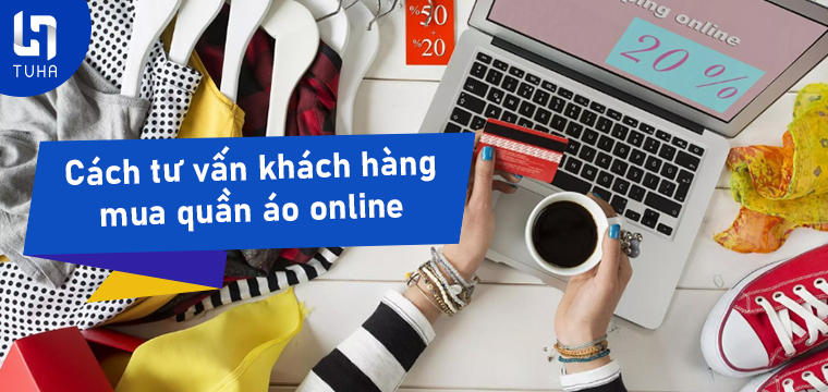 Cách tư vấn khách hàng mua quần áo online