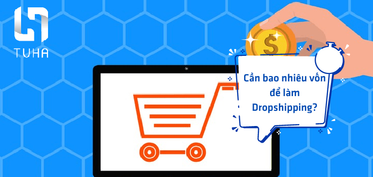Cần bao nhiêu vốn để làm Dropshipping?