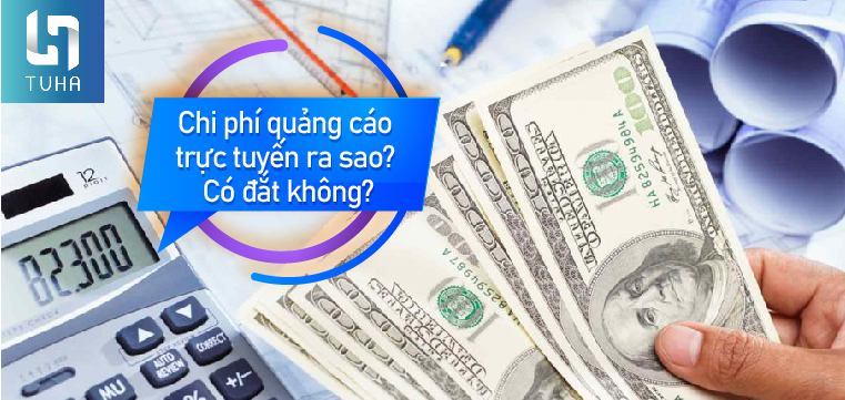 Chi phí quảng cáo trực tuyến ra sao? Có đắt không?