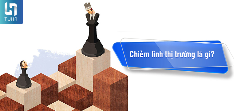 Chiếm lĩnh thị trường là gì?