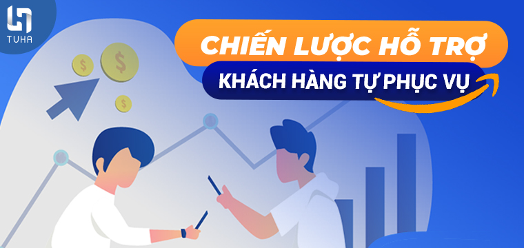 Chiến lược hỗ trợ khách hàng tự phục vụ