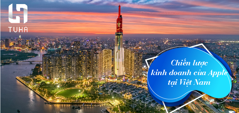 Chiến lược kinh doanh của Apple tại Việt Nam