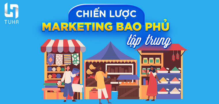 Chiến lược marketing bao phủ tập trung