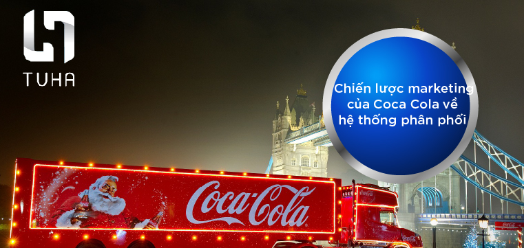 Chiến lược marketing của Coca Cola về hệ thống phân phối 