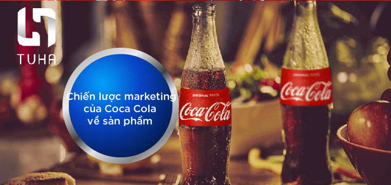 Chiến lược marketing của Coca Cola về sản phẩm