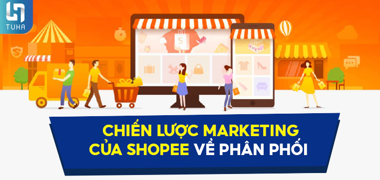 Chiến lược marketing của Shopee về phân phối