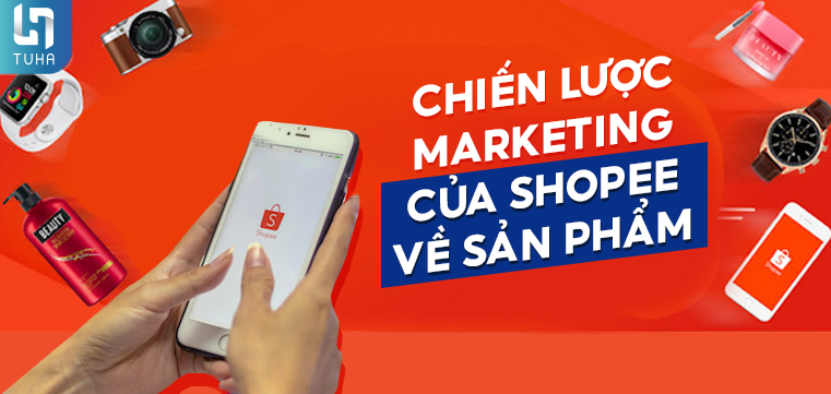 Chiến lược marketing của Shopee về sản phẩm