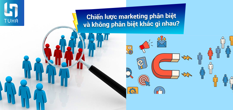 Chiến lược marketing phân biệt và không phân biệt khác gì nhau?