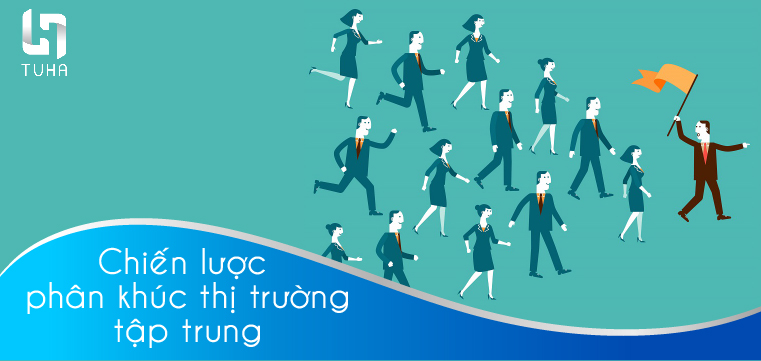 Chiến lược phân khúc thị trường tập trung