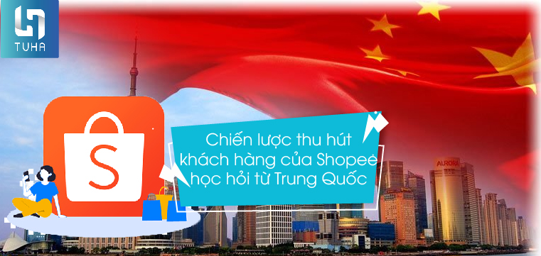 Chiến lược thu hút khách hàng của Shopee học hỏi từ Trung Quốc