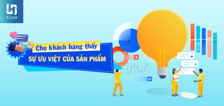 Cho khách hàng thấy sự ưu việt của sản phẩm