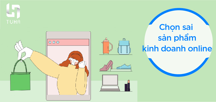 Chọn sai sản phẩm kinh doanh online