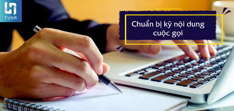 Chuẩn bị kỹ nội dung cuộc gọi