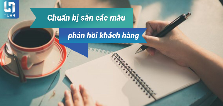 Chuẩn bị sẵn các mẫu phản hồi khách hàng