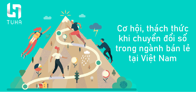 Cơ hội, thách thức khi chuyển đổi số trong ngành bán lẻ tại Việt Nam